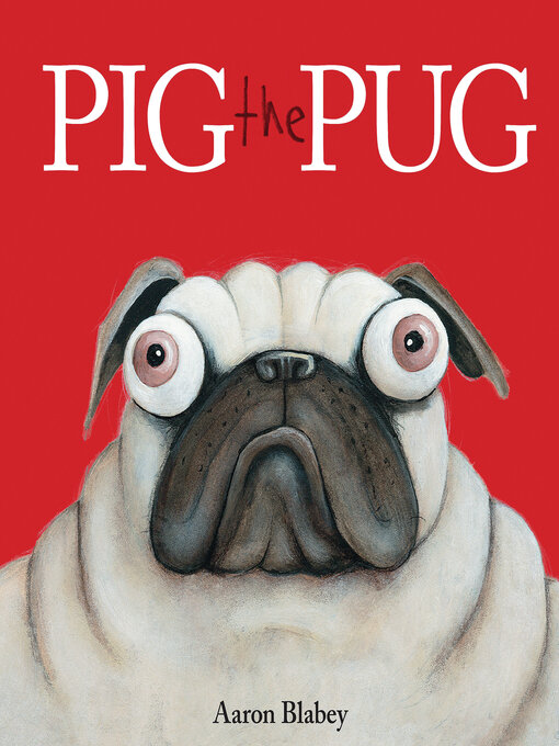 Title details for Pig the Pug by Aaron Blabey - Available